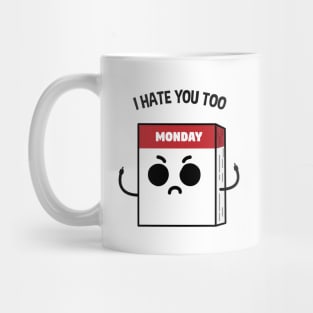 Mondays hate you too Mug
